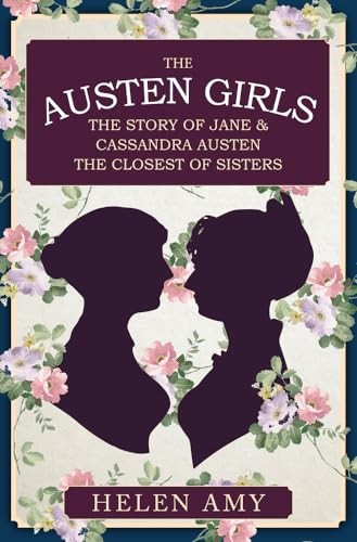 The Austen Girls: The Story of Jane & Cassandra Austen, the Closest of Sisters - Image 3