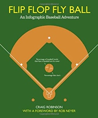 Flip Flop Fly Ball : An Infographic Baseball Adventure Hardcover