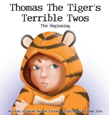 Thomas The Tiger's Terrible Twos - The Beginning By Tucker, Sara