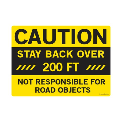 #ad Caution Stay Back Over 200ft Not Responsible for Road Objects Sign 14in x 10in $14.99