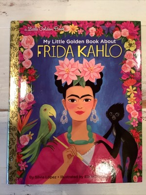 Little Golden Book Ser.: My Little Golden Book about Frida Kahlo by ...