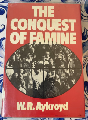 The Conquest of Famine, W. R. Aykroyd, Hardback w/dj, Ex-Lib, 1975, Nutrition