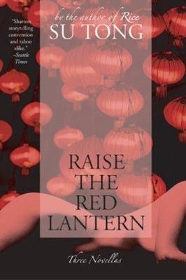 Raise the Red Lantern : Three Novellas Paperback Su Tong