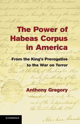 The Power of Habeas Corpus in America Gregory Paperback 9781107459663