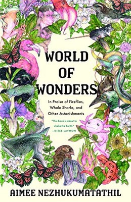 World of Wonders: In Praise of Fireflies, Whale Sharks, and Othe