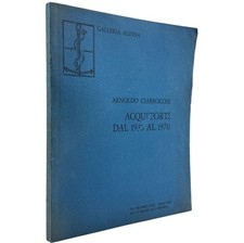 Arnoldo Ciarrocchi Acqueforti dal 1938 al 1970 catalogo Galleria Aldina Roma