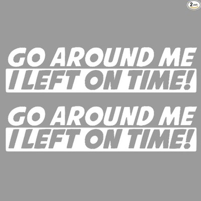Around Me I Left On Time Waterproof Vinyl Decal Sticker, Cute Unive Size: 2PCS