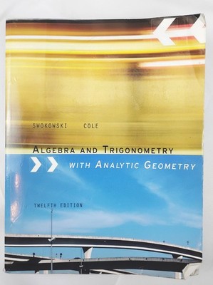 Algebra and Trigonometry with Analytic Geometry Swokowski Custom Twelfth Edition