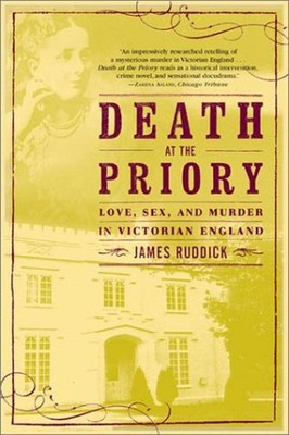 Death at the Priory : Love, Sex, and Murder in Victorian England