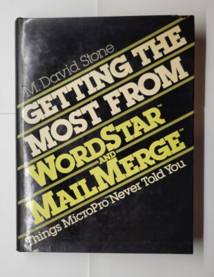 Getting the Most From WordStar and Mailmerge M. David Stone 1984 Hardcover 