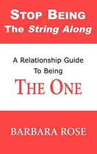 Stop Being the String Along: A Relationship Guide to Being THE O