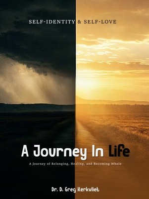 Self-Identity and Self-Love: A Journey in Life: A Journey of Belonging, Healing,
