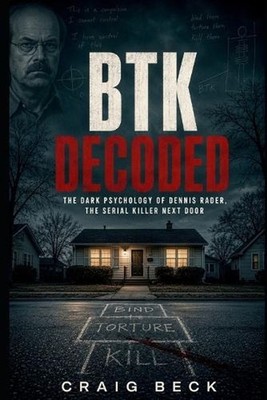BTK Decoded: The Dark Psychology of Dennis Rader - The Serial Killer Next Door b