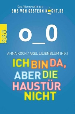 Ich bin da, aber die Haustür nicht: Das Allerneueste aus SMSvonGesternNacht