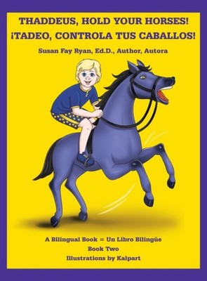 Ryan Ed.D. Author Au - Thaddeus Hold Your Horses! Tadeo Controla Tu - X555z