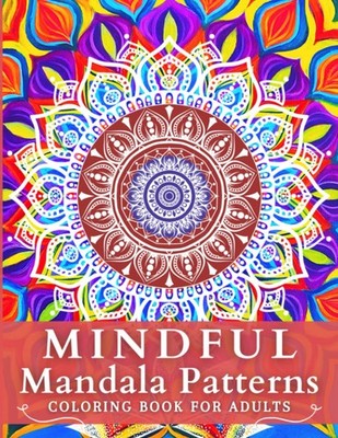 Mindful Mandala Patterns Coloring Book for Adults Adult Coloring Book with St...