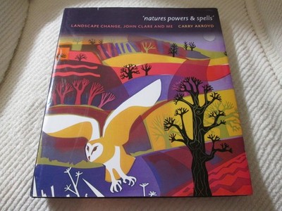 Natures Powers & Spells: Landscape Change, John Clare and Me Carry Akroyd HC/DJ