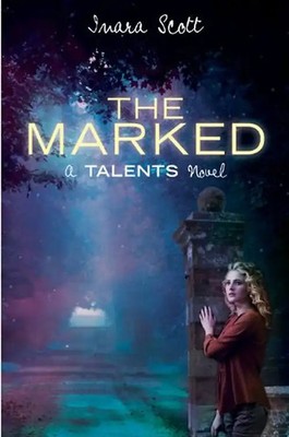 The Marked (A Talents Novel) (Delcroix Academy) - Inara Scott