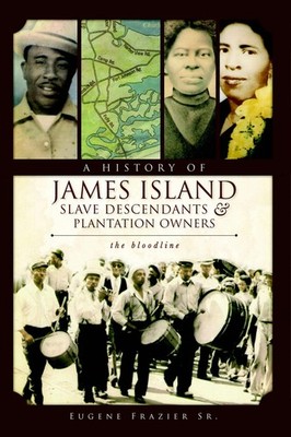 NEW The History Press A History of James Island Slave Descendants & Plantation O
