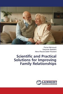 Scientific and Practical Solutions for Improving Family Relationships by Parisa