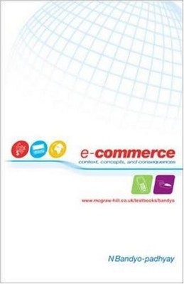 E-commerce: Context, Concepts and Consequences By Nanda Bandyo-P