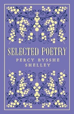 Percy Bysshe Shelley Selected Poetry (Paperback)
