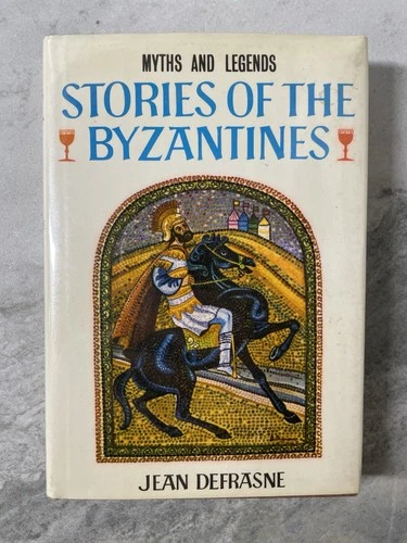 Stories of the Byzantines Jean DeFrasne Hardcover 1967 Myths and Legends