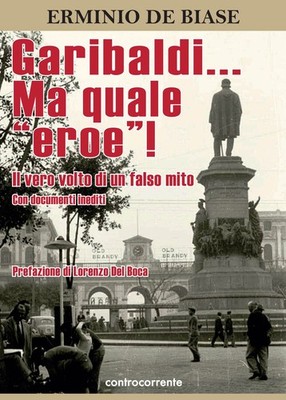 Books De Biase Erminio - Garibaldi... Aber was für ein Held! Das wahre Gesicht einer Fälschung M