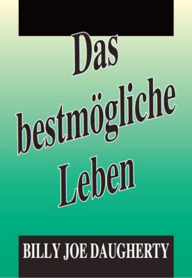 Das bestmögliche Leben / Billy Joe Daugherty - Minibuch 44 S.