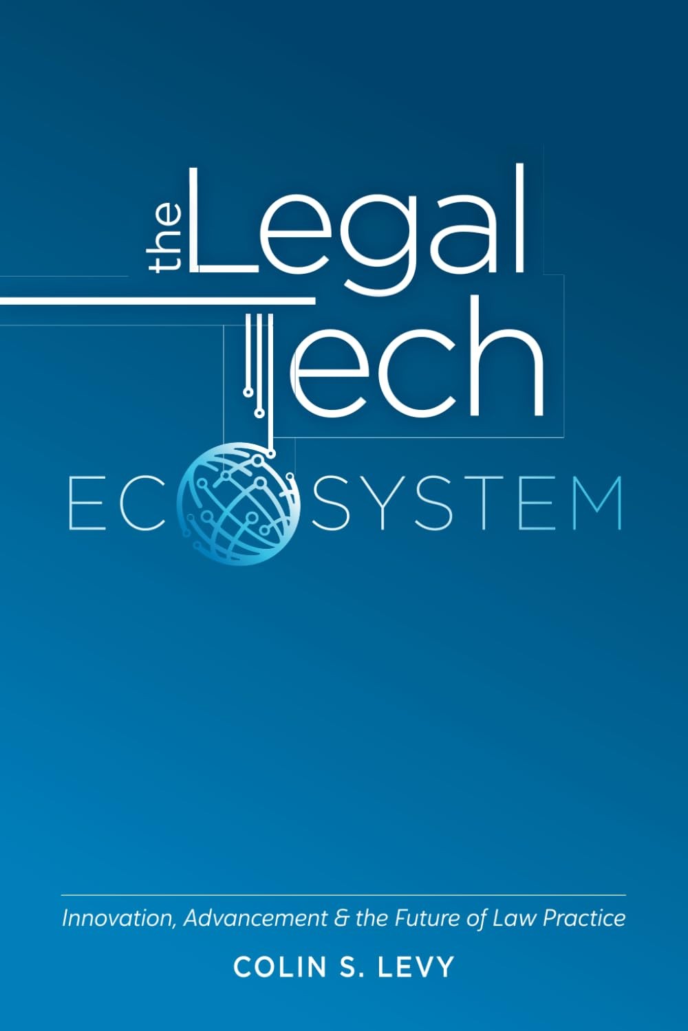 The legal tech ecosystem: innovation, advancement & the future of law practi...