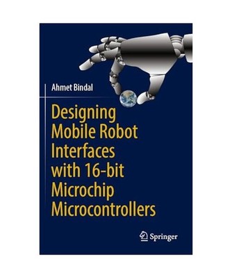 Designing Mobile Robot Interfaces with 16-bit Microchip Microcontrollers, Bindal