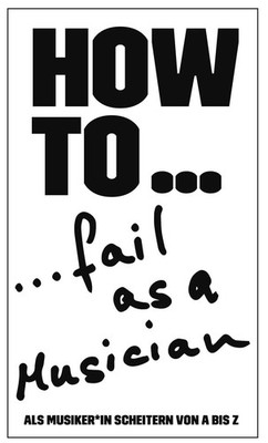 HOW TO... fail as a Musician | Als Musiker*in scheitern von A bis Z | Kappes
