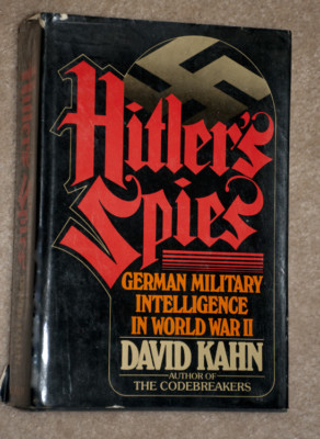 HITLER'S SPIES GERMAN MILITARY INTELLIGENCE IN WORLD WAR II BY ...