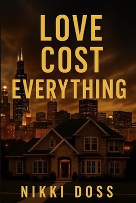 Love Cost Everything: For Every Woman Who's Ever Loved too Hard by Ron Doss Pape
