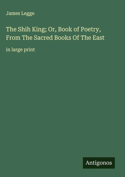 James Legge | The Shih King; Or, Book Of Poetry, From The Sacred Books Of The...-image