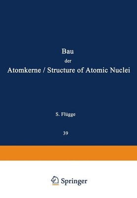 Structure of Atomic Nuclei / Bau der Atomkerne S. Flügge