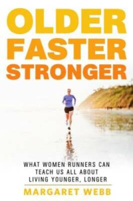 Older, Faster, Stronger: What Women Runners Can Teach Us All About Living - GOOD