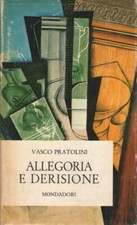 Allegoria e derisione - Vasco Pratolini (Arnoldo Mondadori Editore) [1966]