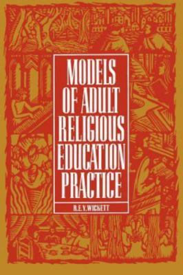 Models of Adult Religious Education Practice by R. E. Y. Wickett