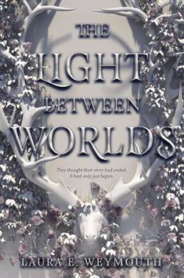The Light Between Worlds - Hardcover By Weymouth, Laura E - GOOD
