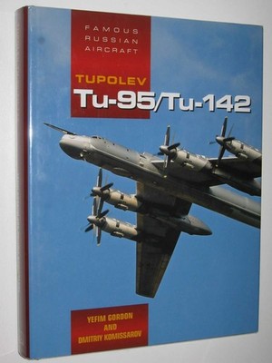 Tupolev Tu-95/Tu-142 [Famous Russian Aircraft Series #35] by Yefim