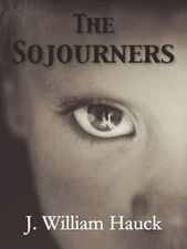 The Sojourners by J. William Hauck (2014, Trade Paperback)