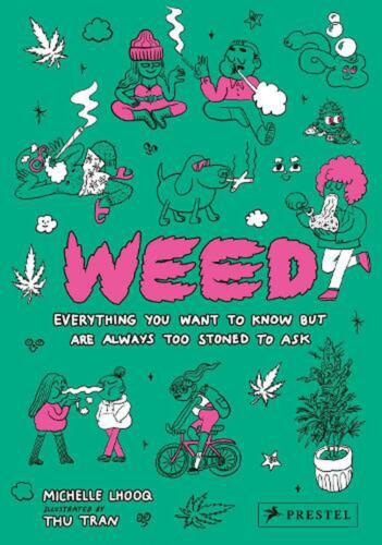 Weed: Everything You Want to Know But Are Always Too Stoned to Ask par Michelle L - Photo 1 sur 1