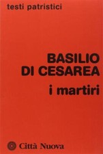 I Martiri. Panegirici Per Giulitta, Gordio, 40 Soldati Di Sebaste, Mamante Bas
