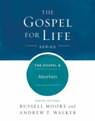 #ad The Gospel amp; Abortion by Moore Russell D.; Walker Andrew T. $5.99