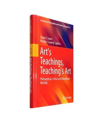 Art's Teachings, Teaching's Art: Philosophical, Critical and Educational Musings