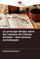 Le Principe Nneka Dans Les Romans De Chinua Achebe : Une Lecture ArchéTypale