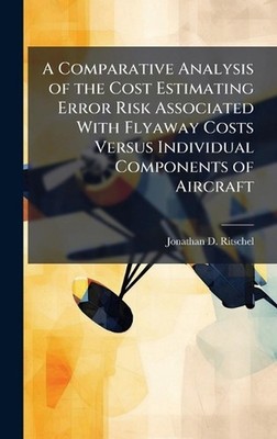A Comparative Analysis of the Cost Estimating Error Risk Associated With Flyaway