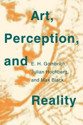 Art, Perception, and Reality E. H., Black, Max, Hochberg, Julian