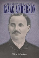 Recovered Life of Isaac Anderson, Hardcover by Jackson, Alicia K., Brand New,...